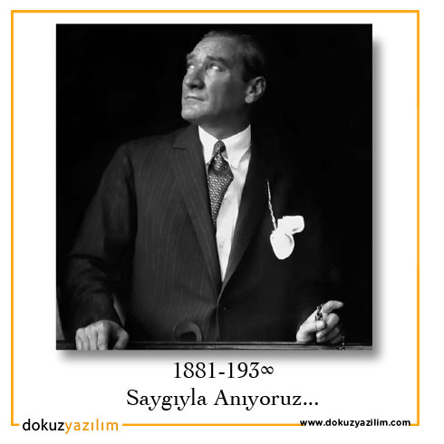 Ulu Önder Mustafa Kemal Atatürk'ü saygı, sevgi
ve özlemle anıyoruz...